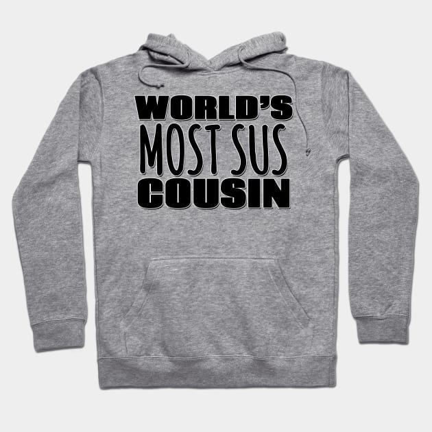 World's Most Sus Cousin Hoodie by Mookle